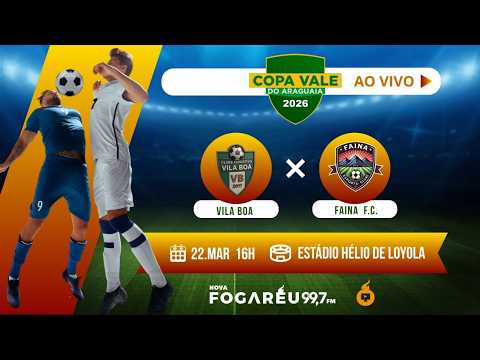COPA VALE DO ARAGUAIA  -  E.C VILA BOA x JUSSRA E.C. - AO VIVO - 16h