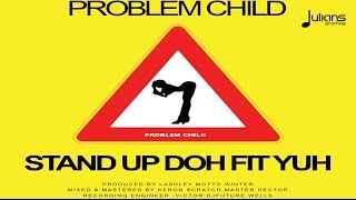 Problem Child - Stand Up Doh Fit Yuh 