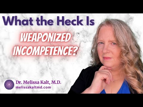 What the Heck Is Weaponized Incompetence?