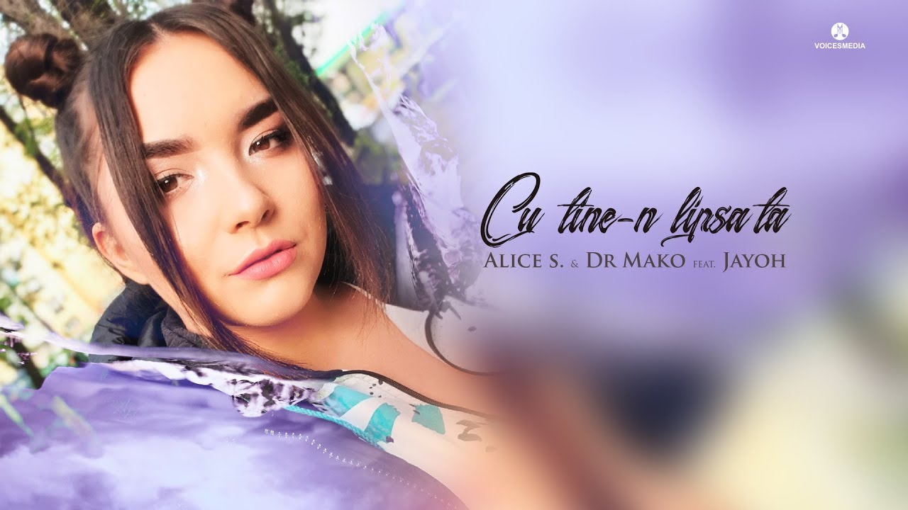 Alice S. & Dr Mako ft. Jayoh — Cu Tine-n Lipsa Ta
