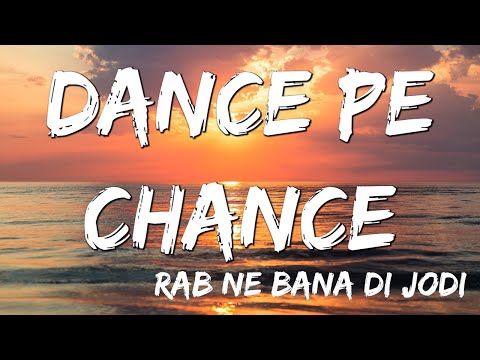 Dance Pe Chance  | Rab Ne Bana Di Jodi   Shah Rukh Khan, Anushka   Sunidhi, Labh Janjua ( Lyrics )