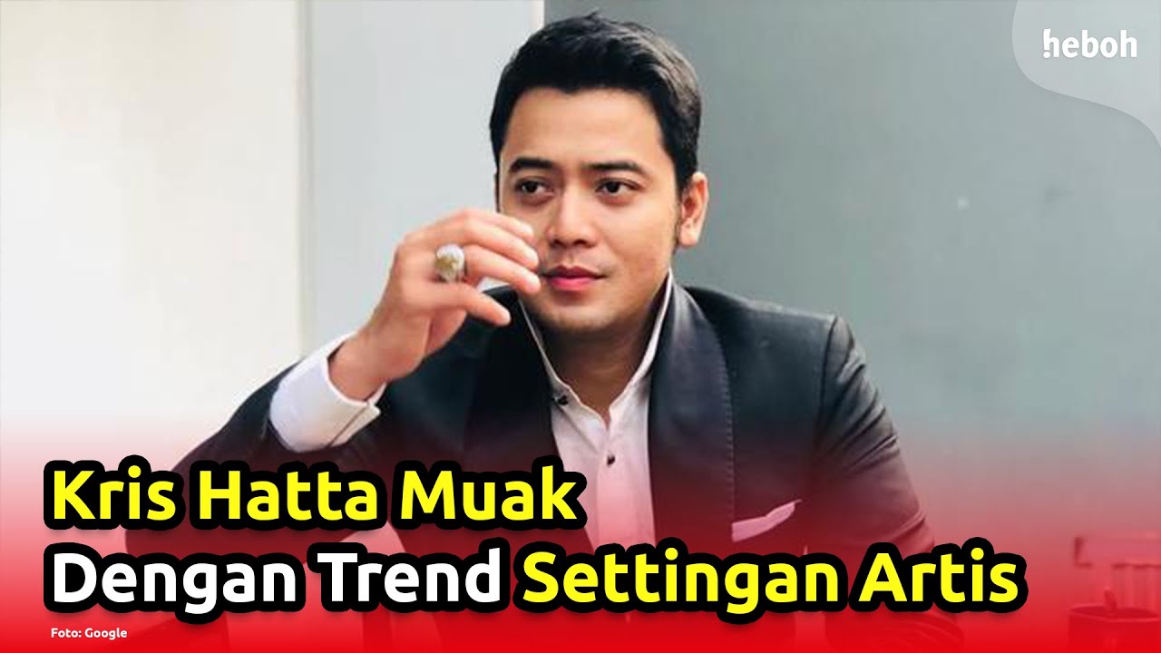 Kris Hatta Kesal Dengan Artis yang Suka Settingan