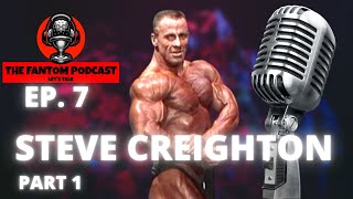 Mr Universe Steve Creighton | Scotland's Most Famous Bodybuilder | The Fantom Podcast | Ep 7 Pt 1