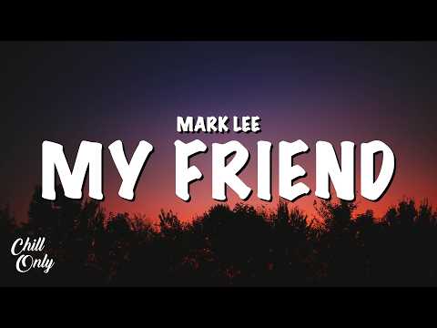 Mark Lee - My Friend (Lyrics)
