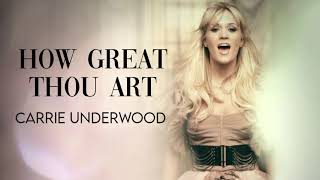 Carrie Underwood - How Great Thou Art (Lyrics)