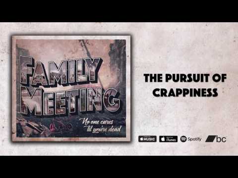 Family Meeting - The Pursuit of Crappiness