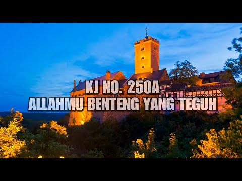 KJ 250a - Allahmu benteng yang teguh