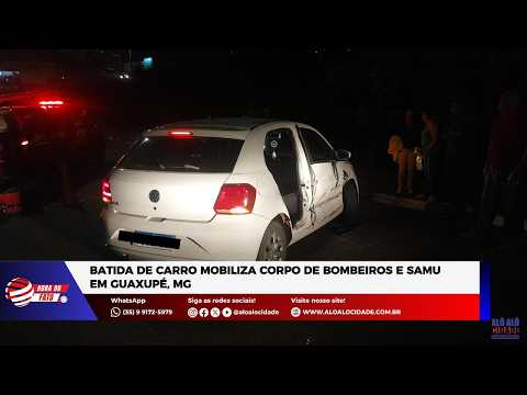 Batida de carro mobiliza Corpo de Bombeiros e SAMU em Guaxupé, MG