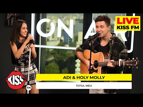 ADI x HOLY MOLLY - Totul meu (LIVE @ KISS FM) #premieraLive