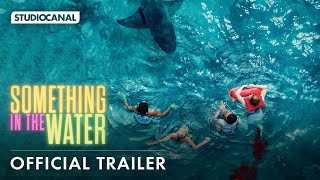 SOMETHING IN THE WATER - Official Trailer