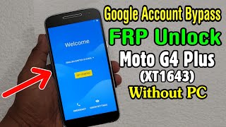 Motorola Moto G4 Plus (XT1643) FRP Unlock or Bypass Google Account Easy Trick Without PC