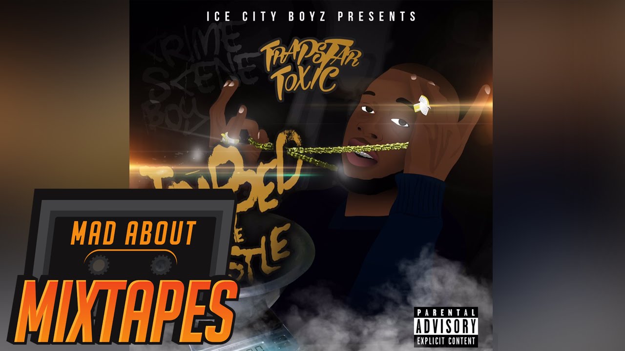 Trapstar Toxic - Where I Been [Trapped In The Hustle] | MadAboutMixtapes