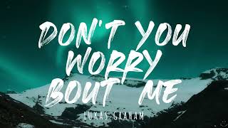 Lukas Graham - Don&#39;t You Worry &#39;Bout Me (Lyrics)