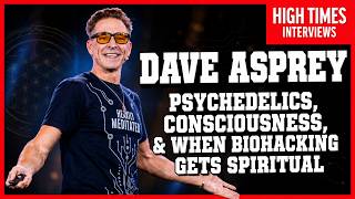 Dave Asprey on Psychedelics, Chasing Breakthroughs & When Biohacking Gets Spiritual