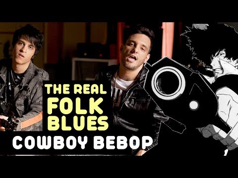 The Real Folk Blues (cowboy Bebop) - Ricardo Cruz