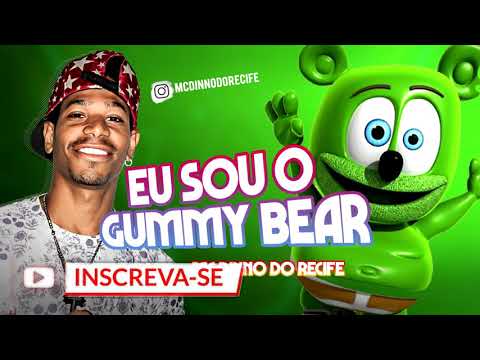MC DINNO DO RECIFE - EU SOU O GUMMY BEAR