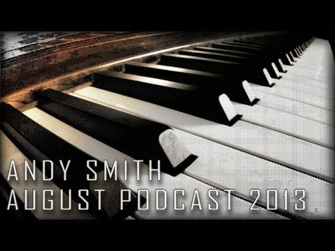 Andy Smith - August Podcast 2013