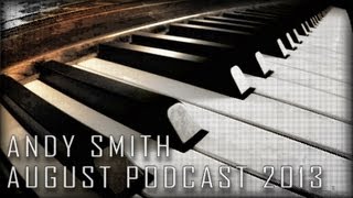 Andy Smith - August Podcast 2013
