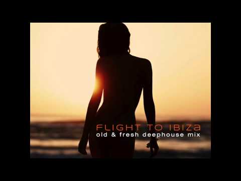 DEEPHOUSE MIX - FLIGHT TO IBIZA