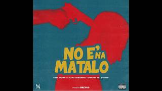 Lapiz Conciente ft Ceky Viciny, Chiki "El De La Vaina" - No E' Na' Matalo [Audio Oficial]