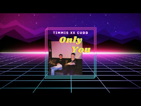 TIMMIS XX CUBB | ONLY YOU