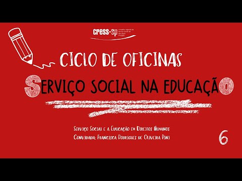 OFICINAS SERVIÇO SOCIAL NA EDUCAÇÃO  - 6º ENCONTRO