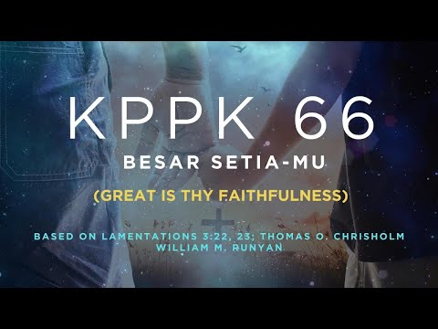 KPPK 66 - BESAR SETIA-MU (Great Is Thy Faithfulness)