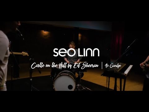 Seo Linn - Caisleán ar an Droim (Castle on the Hill le Ed Sheeran as Gaeilge)