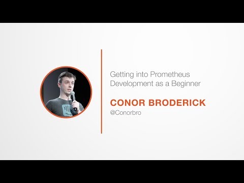 PromCon 2017: Lightning Talk - Getting into Prometheus Development as a Beginner - Conor Broderick