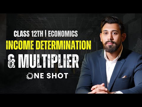 Income Determination and Multiplier | Chapter 8 | Class 12 | One Shot
