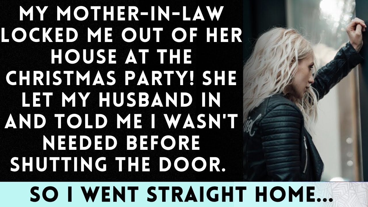 My Mother in Law Locked Me Out of Her House at the Christmas Party and said...