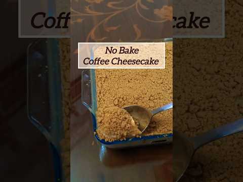 No Bake Coffee Cheesecake #shorts #dessert #cheesecake #nobake