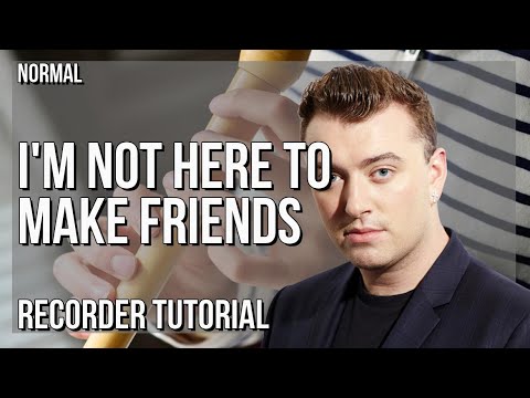 How to play I'm Not Here To Make Friends by Sam Smith on Recorder (Tutorial)