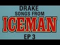 DRAKE SONGS FROM ICEMAN EPISODE 3 Featuring YEAT