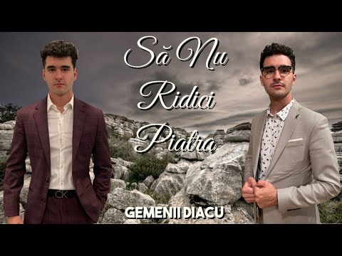Gemenii Diacu - Să Nu Ridici Piatra ( Versuri )