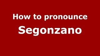How to pronounce Segonzano