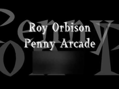 Roy Orbison Penny Arcade lyrics