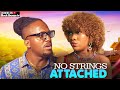 NO STRINGS ATTACHED CHINENYE NNEBE MICHAEL DAPPA 2025 NOLLYWOOD LATEST MOVIES