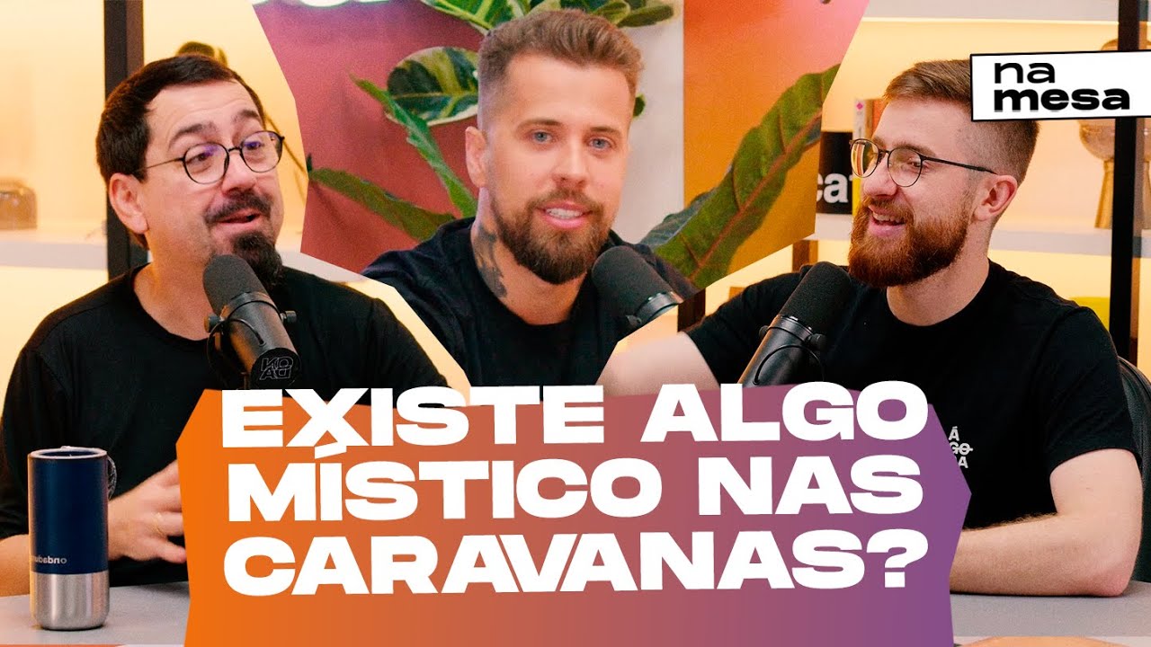 EXISTE ALGO POR TRÁS DAS CARAVANAS? | Na Mesa #181