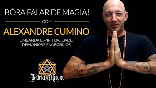 Bóra falar de Magia comigo e Alexandre Cumino
