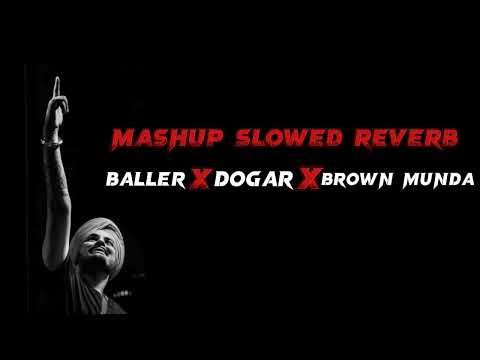 Baller X Dogar X Brown Munda (Mashup X Slowed Reverb) Shubh X Sidhu Moose Wala X Ap Dhillon