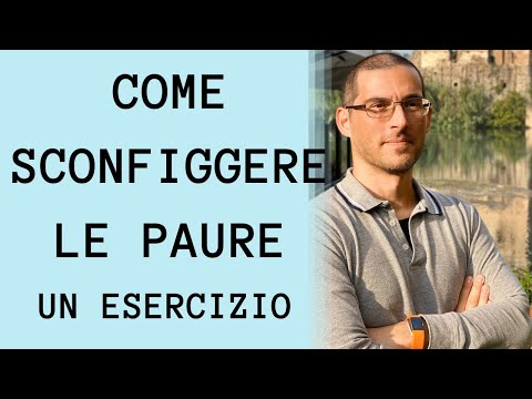 Come sconfiggere la paura: un esercizio pratico ed efficace