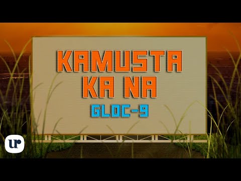 Gloc-9 - Kamusta Ka Na (Official Lyric Video)
