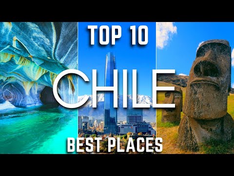 Top 10 Places to Visit in Chile - Watch it  Before you Go!