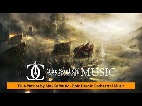 True Patriot by MaxKoMusic - Epic Heroic Orchestral Music