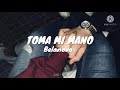 Toma mi mano - Belanova // Letra