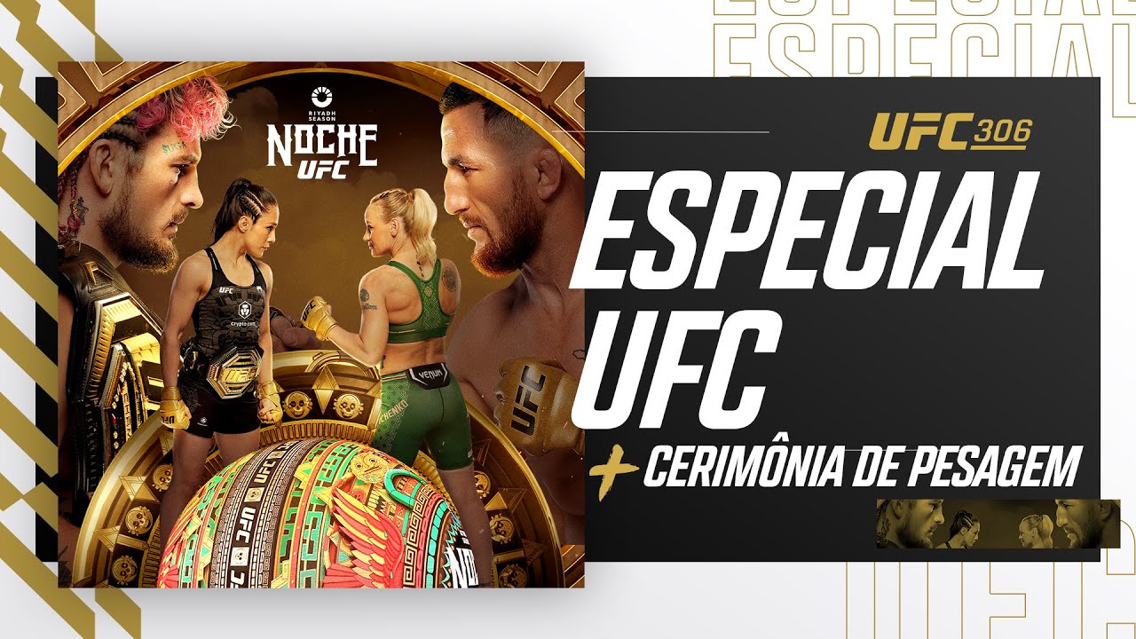 Especial + Cerimônia de Pesagem | UFC 306 - Riyadh Season Noche UFC