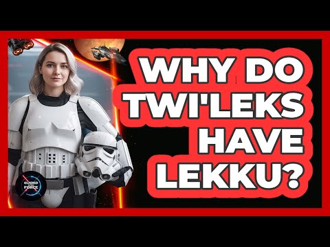 Why Do Twi'leks Have Lekku?