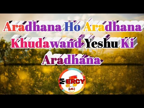 Aaradhana Ho Aaradhana Khudawand Yeshu Ki - Misc Praise Songs
