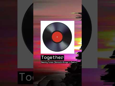 Together   Swanky Tunes (Goncalo Braga's Extended mix 2012)